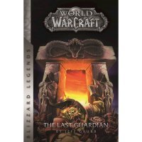 Книга World of Warcraft: the Last Guardian (Blizzard Legends) Мягкий переплёт (Eng)